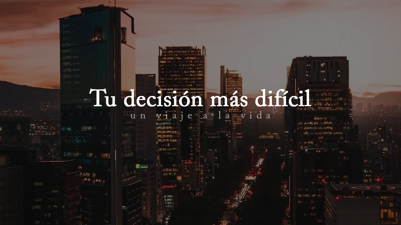 a veces hay que tomar decisiones difíciles