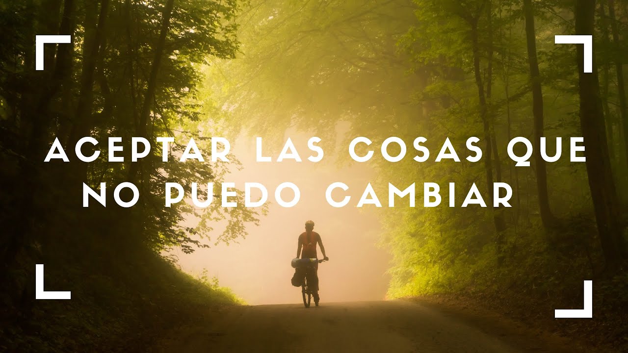 aprender a aceptar las cosas que no puedo cambiar