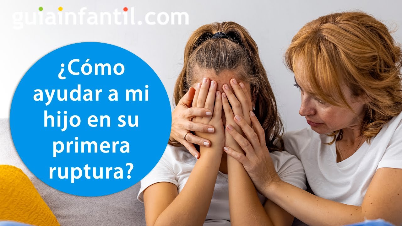 como ayudar a mi hijo en una ruptura amorosa