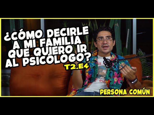 como decirle a tus padres que quieres ir al psicologo