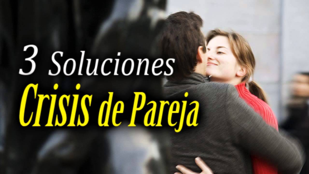 como solucionar una crisis de pareja
