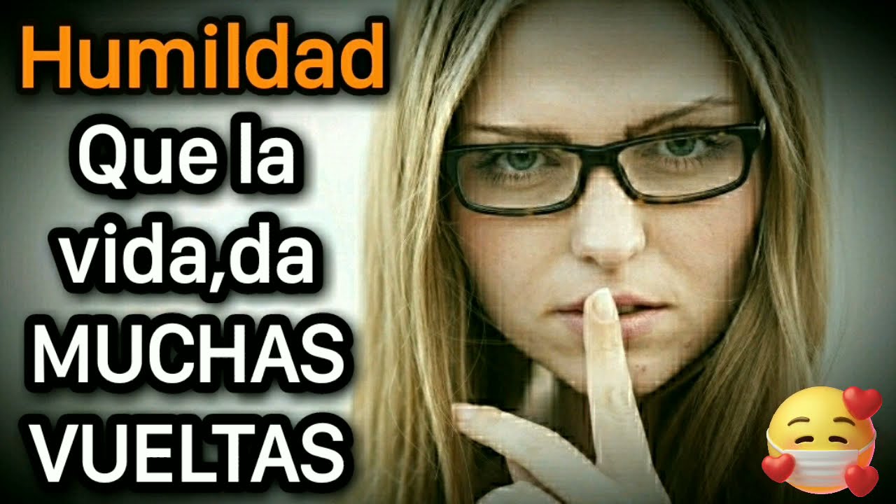 frases humildad que la vida da muchas vueltas