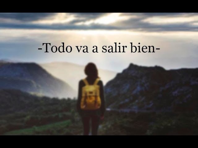 fuerza todo va a salir bien