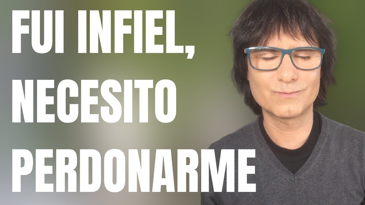 he sido infiel y me arrepiento