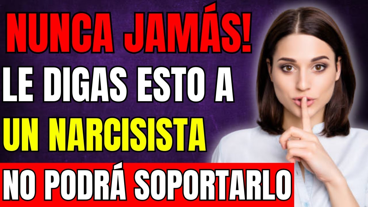 lo peor que le puedes decir a un narcisista