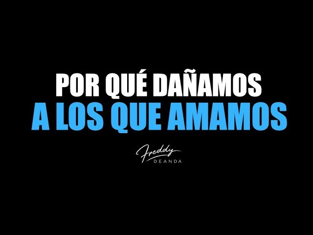 porque hago daño a las personas que quiero