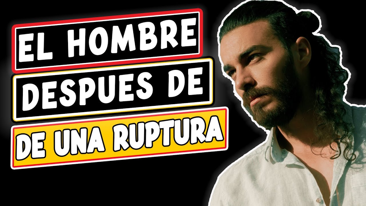psicologia de los hombres cuando terminan una relacion