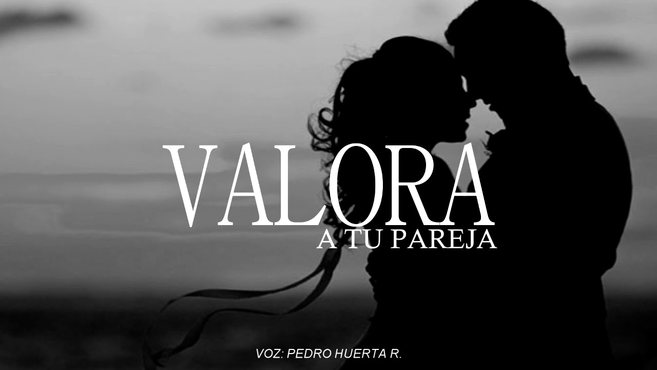 reflexiones frases de valorar a tu pareja