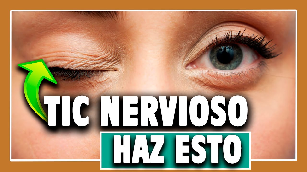como quitar un tic nervioso del ojo