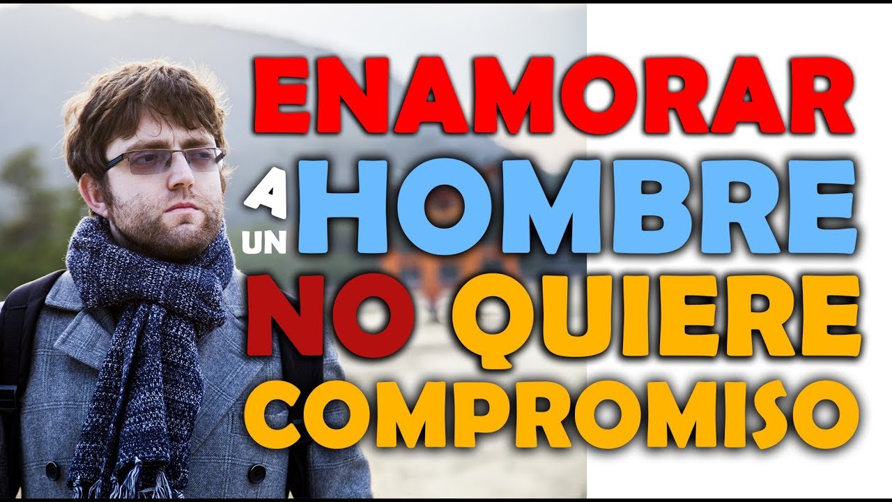 como tratar a un hombre que no quiere compromiso