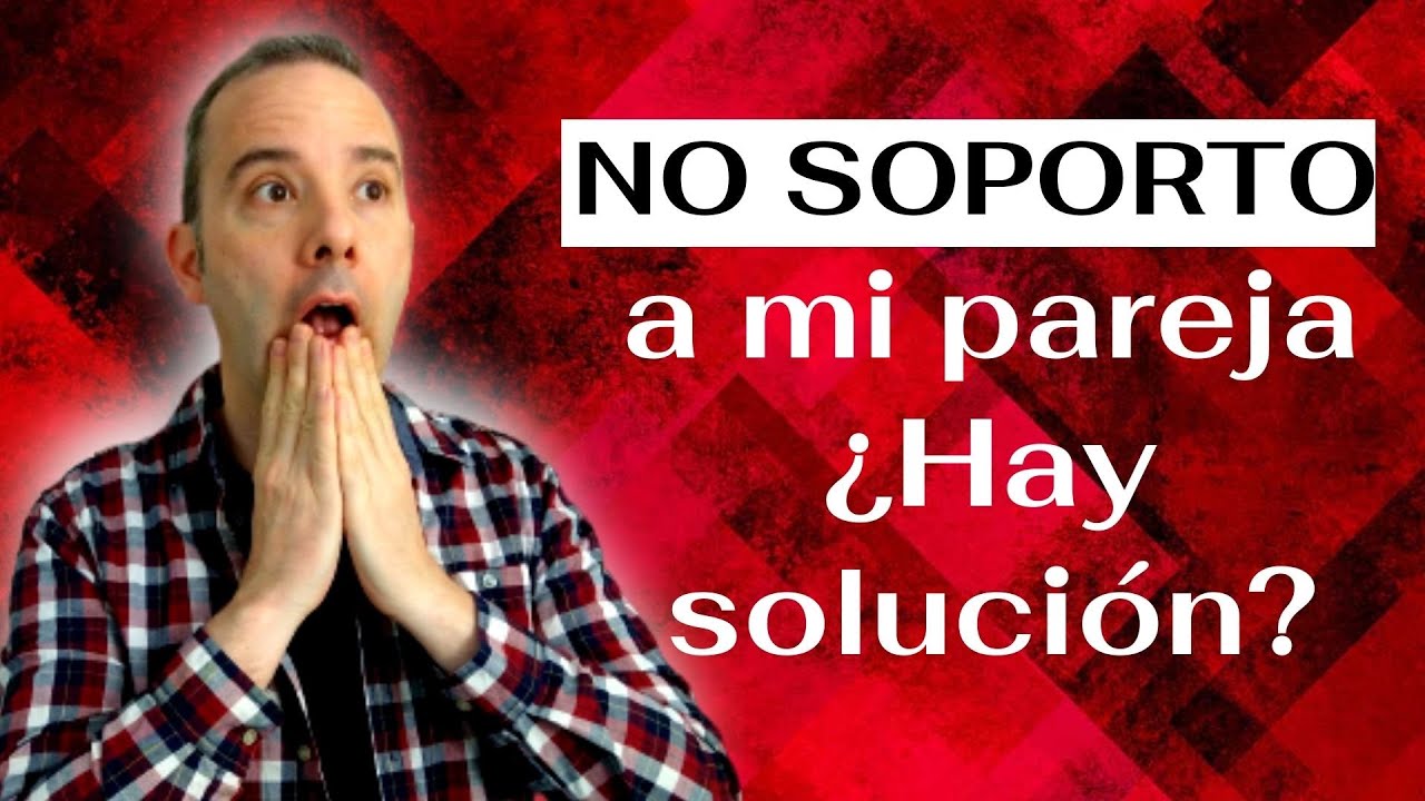 cuando no soportas a tu pareja