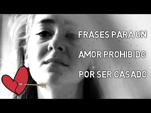frases amor imposible por ser casado