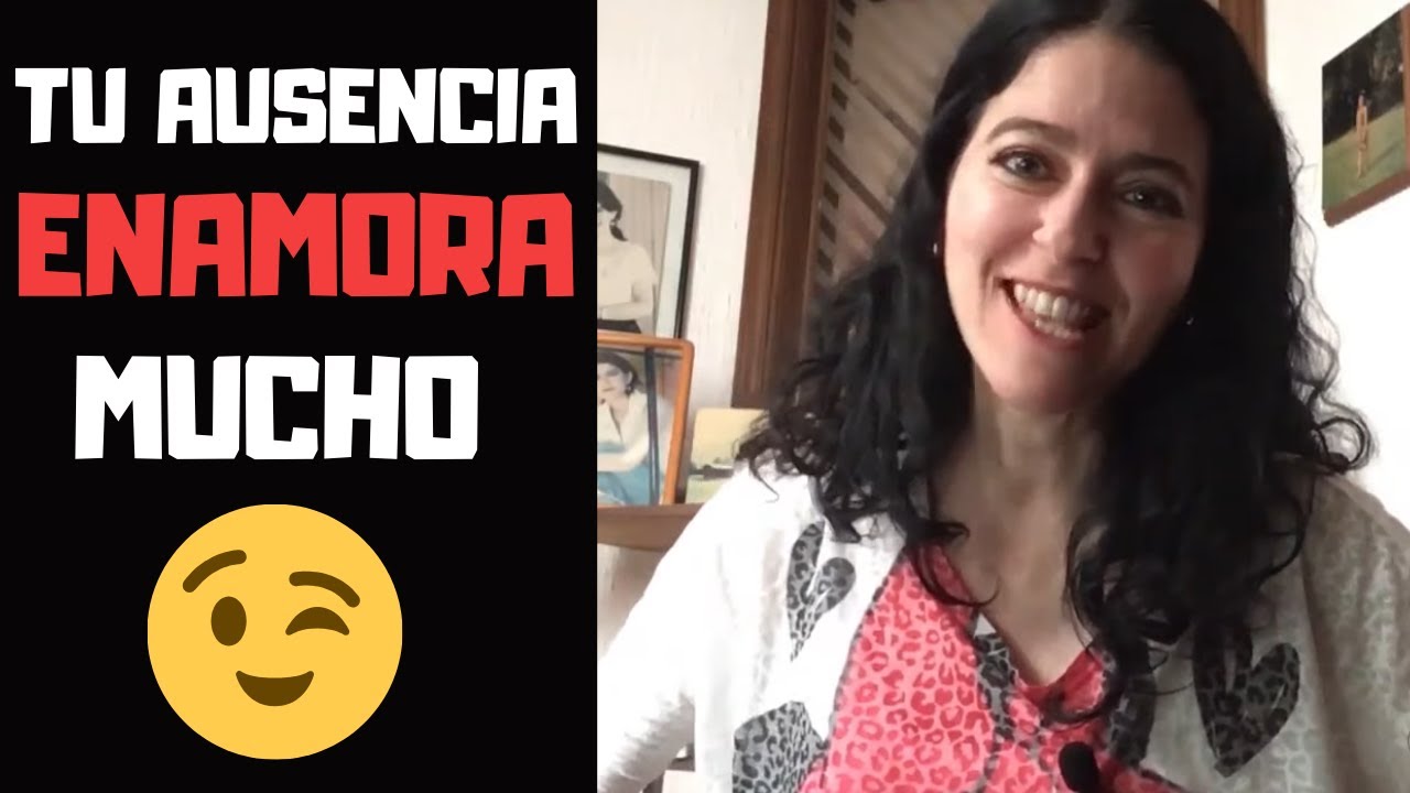las mujeres se enamoran en la ausencia