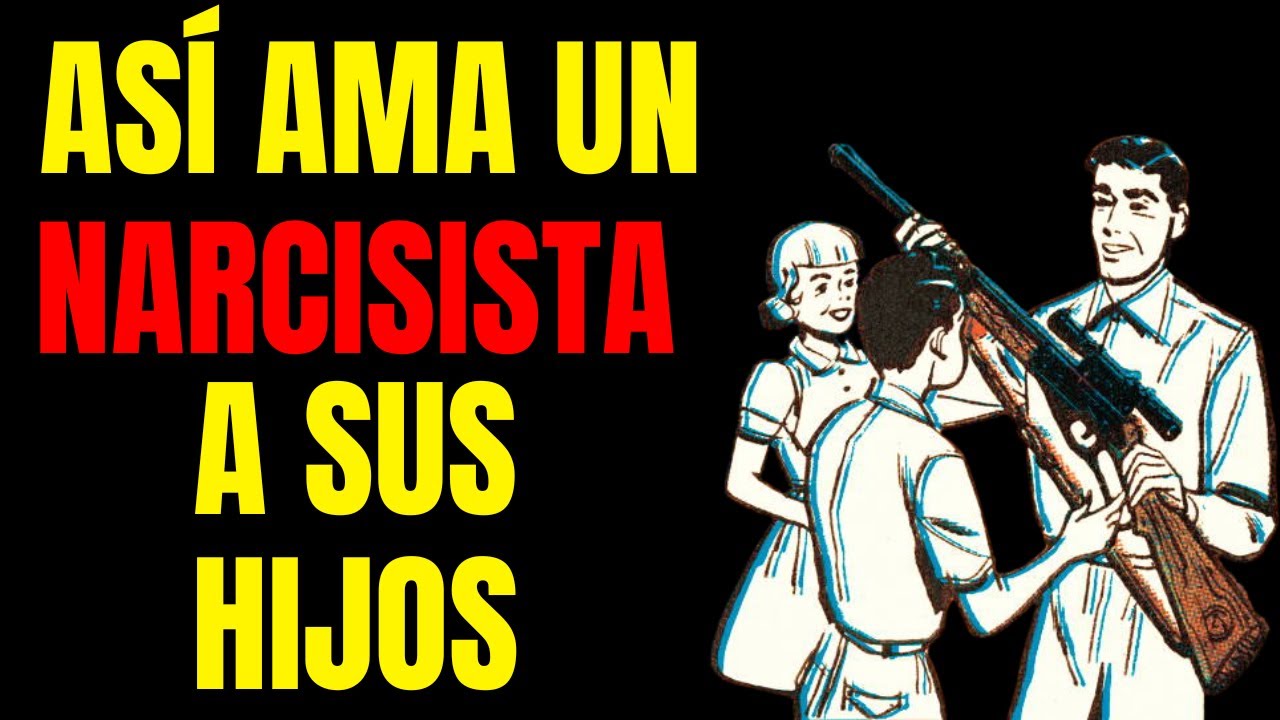 los narcisistas quieren a sus hijos