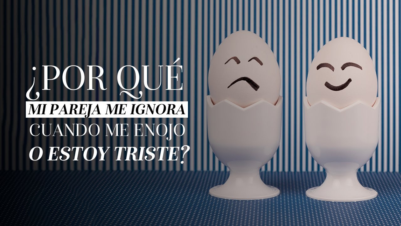mi pareja me ignora cuando discutimos