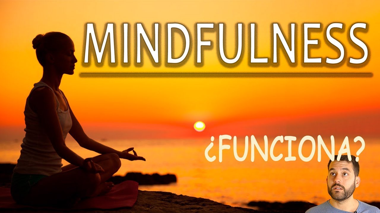 mindfulness que es y como se práctica