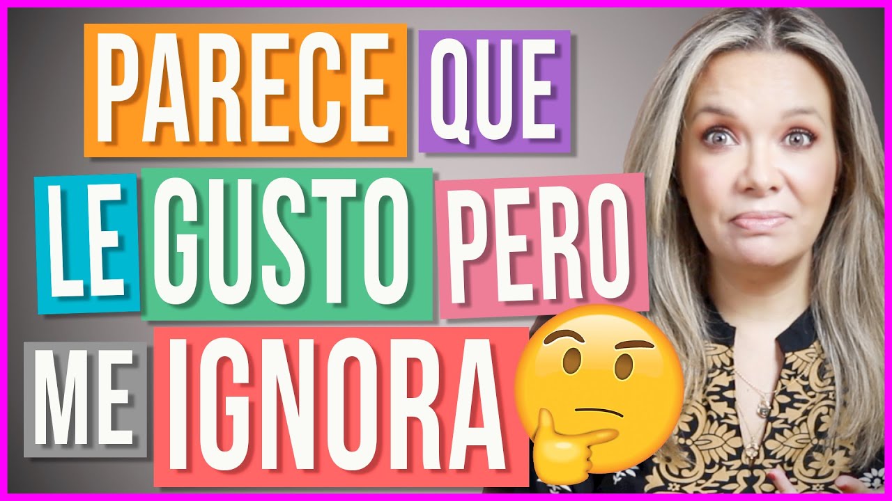 no se si le gusto me confunde