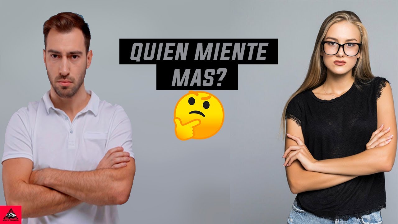 quien es mas mentiroso el hombre o la mujer