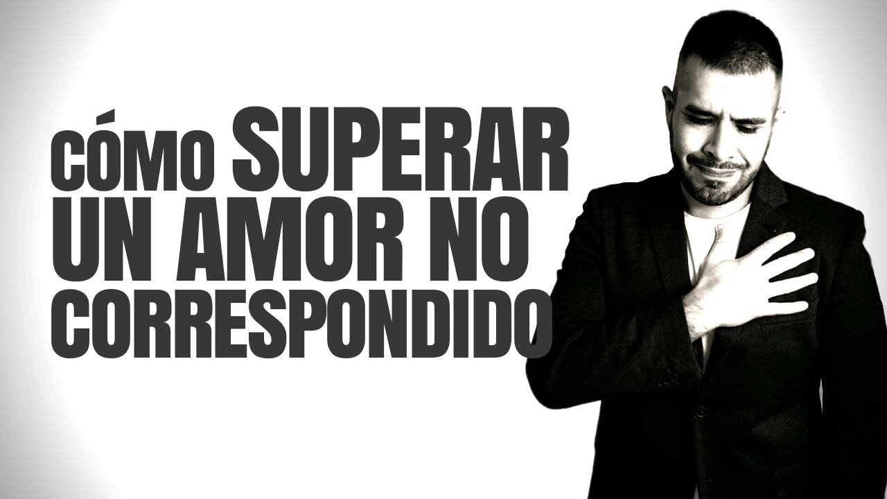 superar amor no correspondido cuando existe amistad