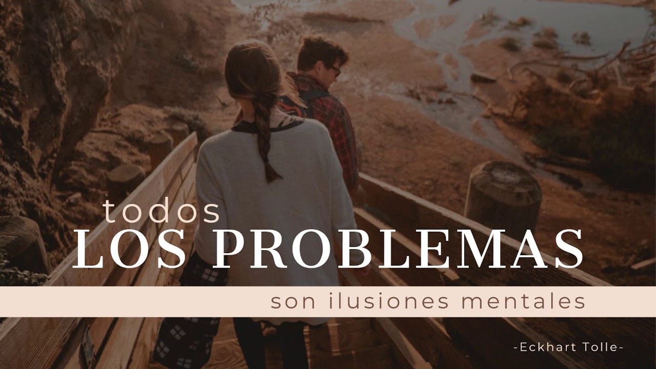 todos los problemas son ilusiones de la mente