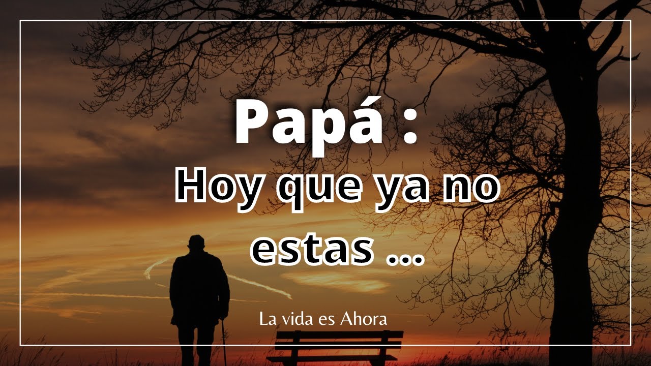 volveré a ver a mi padre fallecido