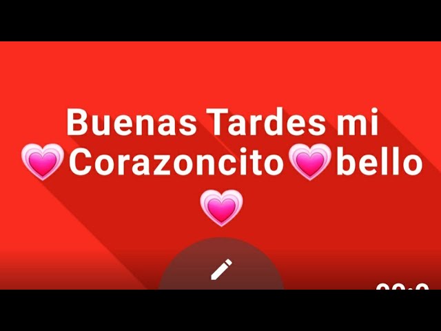 buenas tardes mi amor te amo
