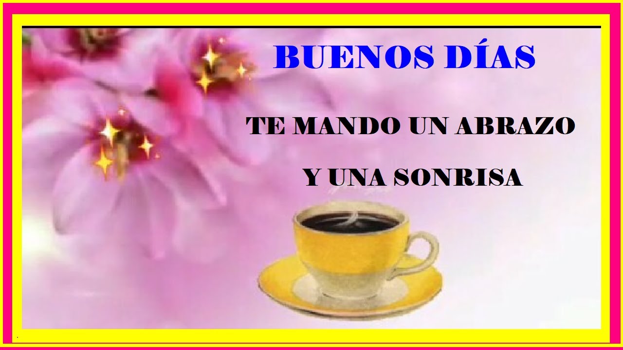 buenos días un abrazo muy fuerte