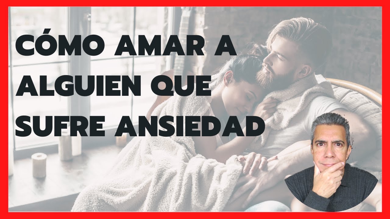como amar a una mujer con ansiedad