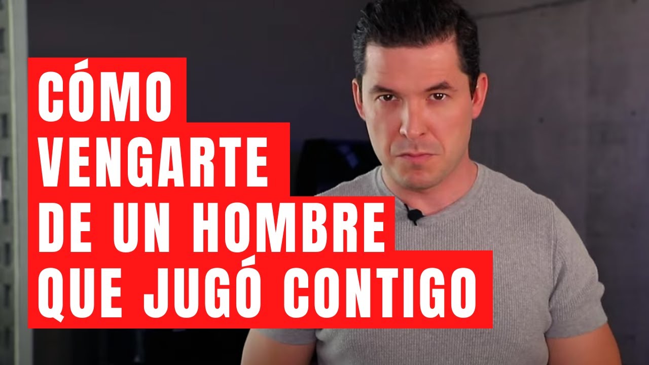 como vengarte de alguien que te hizo daño