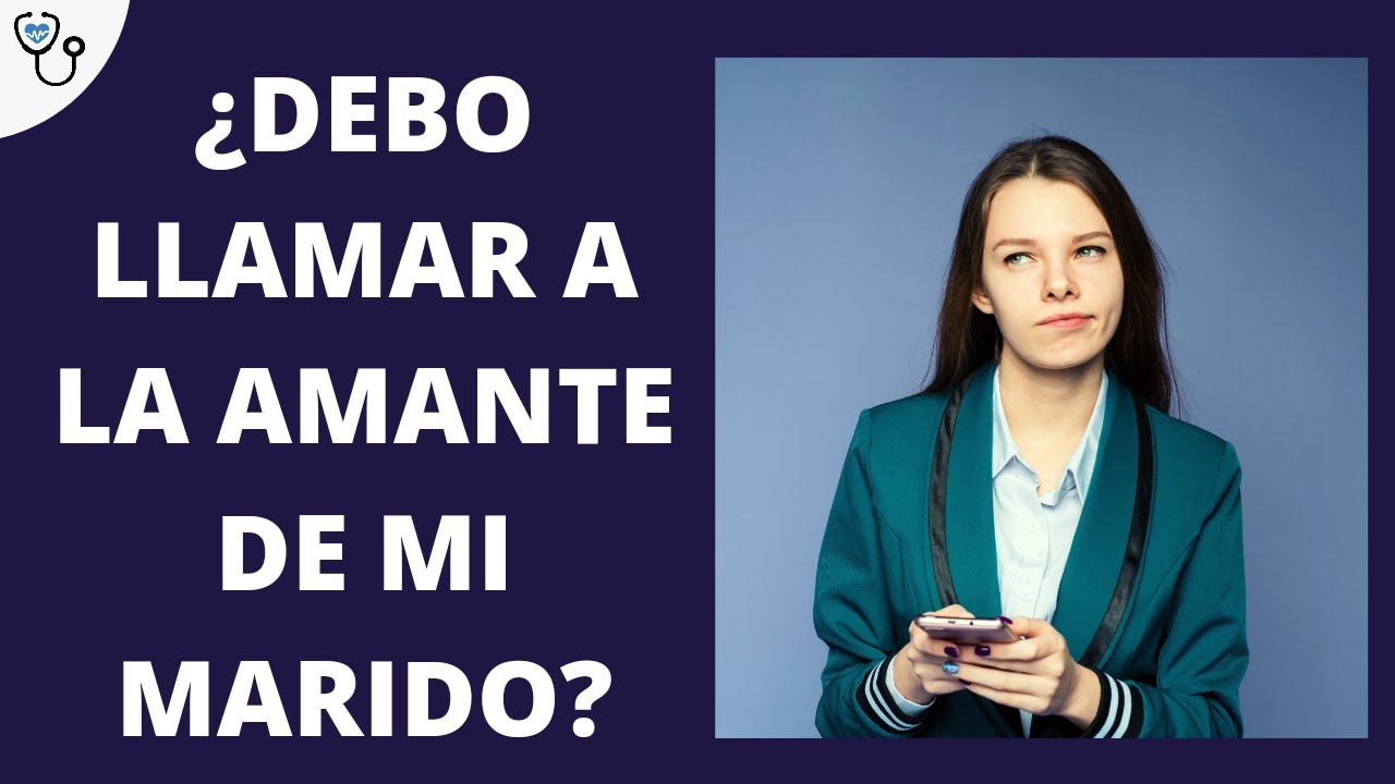 debo hablar con la amante de mi esposo