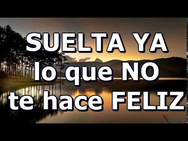 deja lo que no te hace feliz
