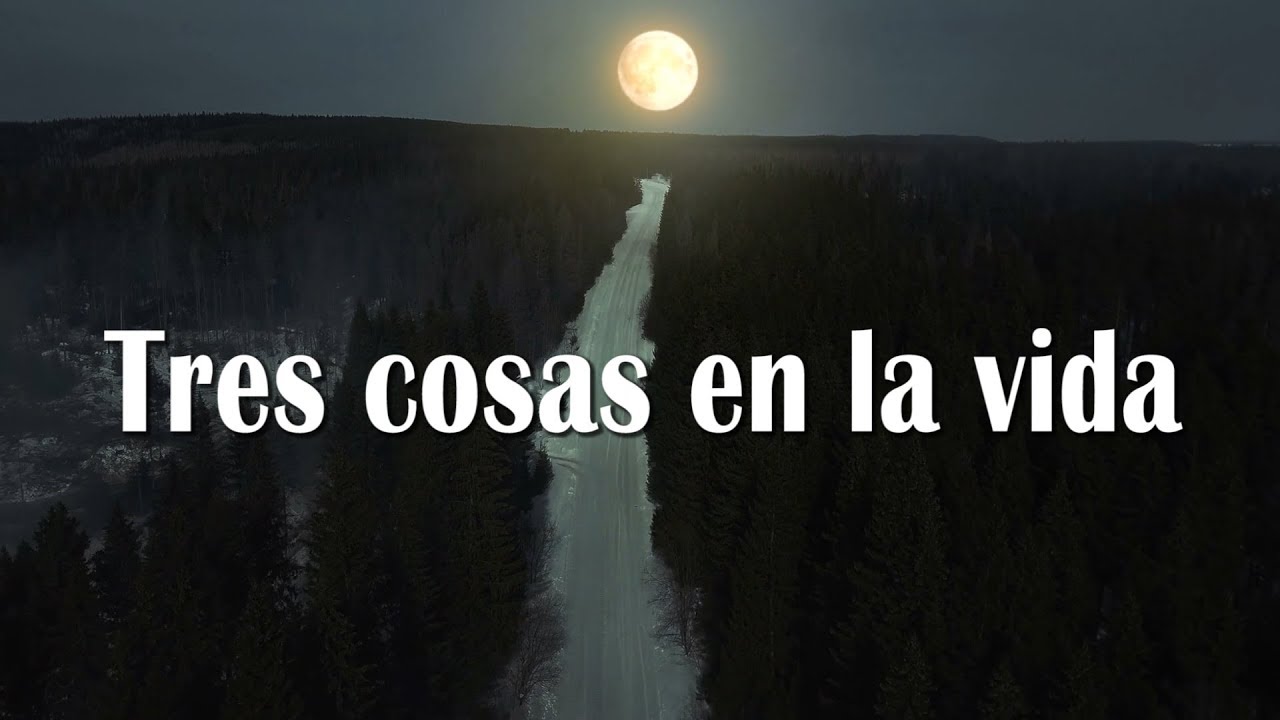 en la vida se necesita tener tres cosas