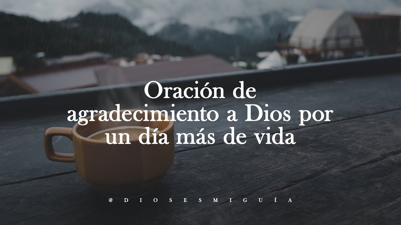 gracias dios por un día más de vida