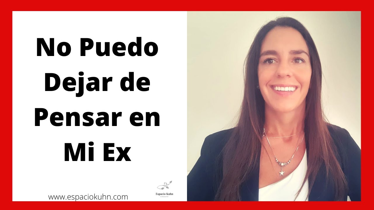 no puedo dejar de pensar en mi ex