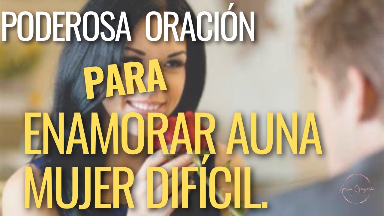 oracion para enamorar a una mujer