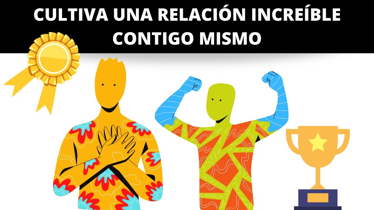 la relacion mas importante es la que tienes contigo mismo