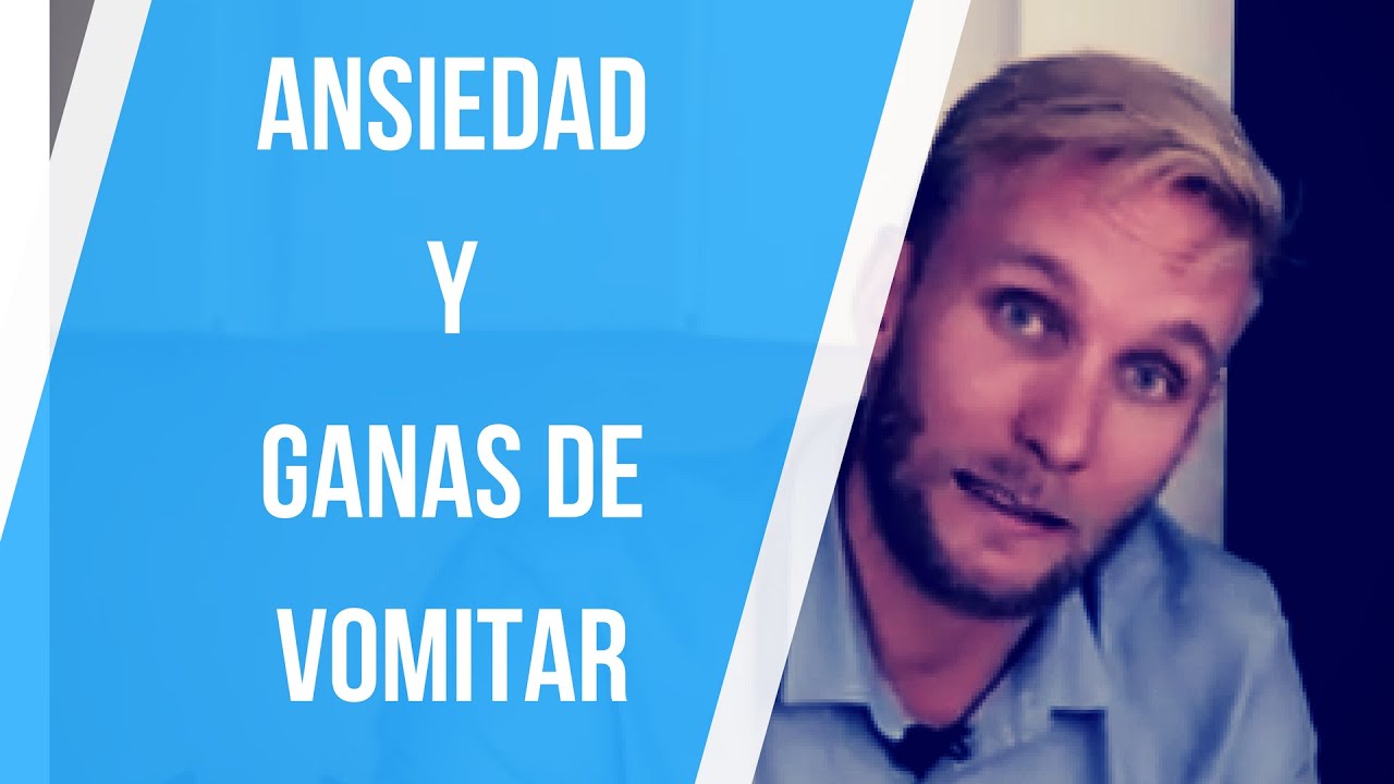 porque cuando me estreso me dan ganas de vomitar