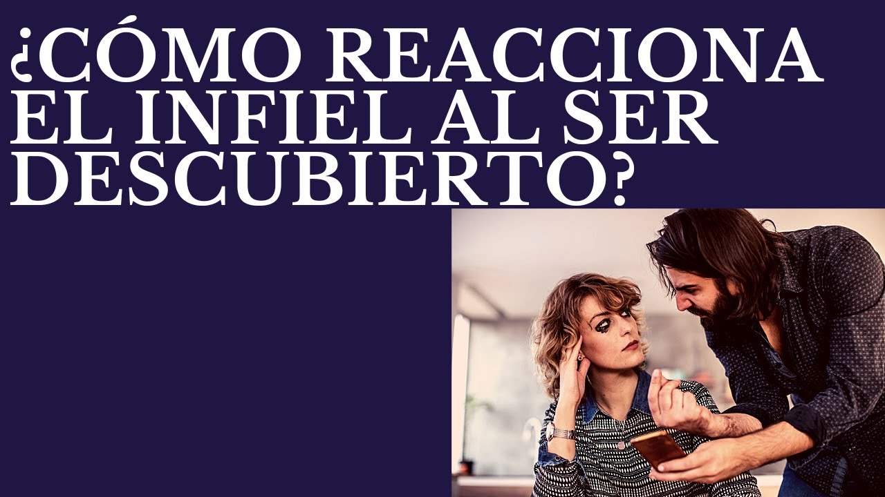 reaccion de una mujer infiel al ser descubierta